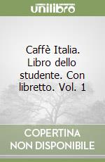 Caffè Italia. Libro dello studente. Con libretto. Vol. 1 libro