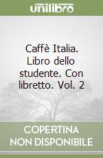 Caffè Italia. Libro dello studente. Con libretto. Vol. 2 libro