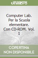 Computer Lab. Per la Scuola elementare. Con CD-ROM. Vol. 1 libro