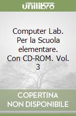Computer Lab. Per la Scuola elementare. Con CD-ROM. Vol. 3