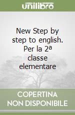 New Step by step to english. Per la 2ª classe elementare libro