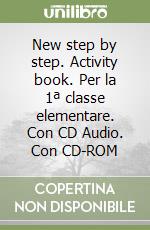 New step by step. Activity book. Per la 1ª classe elementare. Con CD Audio. Con CD-ROM libro