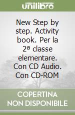 New Step by step. Activity book. Per la 2ª classe elementare. Con CD Audio. Con CD-ROM libro