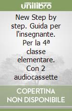 New Step by step. Guida per l'insegnante. Per la 4ª classe elementare. Con 2 audiocassette libro