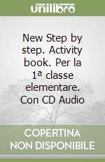 New Step by step. Activity book. Per la 1ª classe elementare. Con CD Audio libro