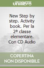 New Step by step. Activity book. Per la 2ª classe elementare. Con CD Audio libro