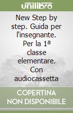 New Step by step. Guida per l'insegnante. Per la 1ª classe elementare. Con audiocassetta libro