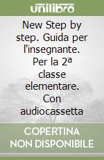 New Step by step. Guida per l'insegnante. Per la 2ª classe elementare. Con audiocassetta libro