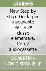 New Step by step. Guida per l'insegnante. Per la 3ª classe elementare. Con 2 audiocassette libro