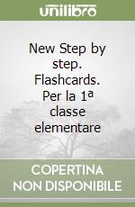 New Step by step. Flashcards. Per la 1ª classe elementare libro