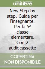 New Step by step. Guida per l'insegnante. Per la 5ª classe elementare. Con 2 audiocassette libro