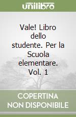 Vale! Libro dello studente. Per la Scuola elementare. Vol. 1 libro