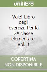 Vale! Libro degli esercizi. Per la 3ª classe elementare. Vol. 1 libro