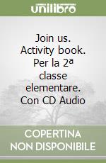 Join us. Activity book. Per la 2ª classe elementare. Con CD Audio libro