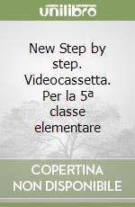 New Step by step. Videocassetta. Per la 5ª classe elementare libro