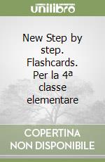 New Step by step. Flashcards. Per la 4ª classe elementare libro