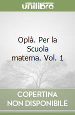 Oplà. Per la Scuola materna. Vol. 1 libro