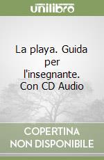 La playa. Guida per l'insegnante. Con CD Audio libro