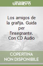 Los amigos de la grañja. Guida per l'insegnante. Con CD Audio libro
