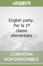 English party. Per la 1ª classe elementare libro