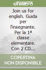 Join us for english. Guida per l'insegnante. Per la 1ª classe elementare. Con 2 CD Audio libro