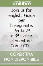 Join us for english. Guida per l'insegnante. Per la 2ª e 3ª classe elementare. Con 4 CD Audio libro