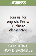 Join us for english. Per la 3ª classe elementare libro