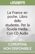 La France en poche. Libro dello studente. Per la Scuola media. Con CD Audio libro