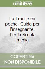 La France en poche. Guida per l'insegnante. Per la Scuola media libro