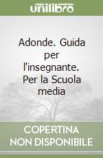 Adonde. Guida per l'insegnante. Per la Scuola media libro