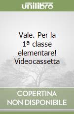 Vale. Per la 1ª classe elementare! Videocassetta libro