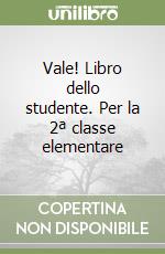 Vale! Libro dello studente. Per la 2ª classe elementare libro