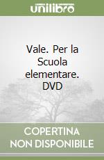 Vale. Per la Scuola elementare. DVD libro