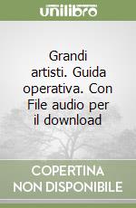 Grandi artisti. Guida operativa. Con File audio per il download libro