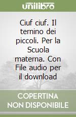 Ciuf ciuf. Il ternino dei piccoli. Per la Scuola materna. Con File audio per il download libro