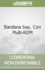 Bandana bay. Con Multi-ROM libro