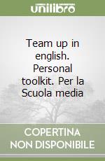 Team up in english. Personal toolkit. Per la Scuola media libro