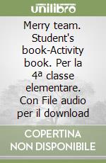 Merry team. Student's book-Activity book. Per la 4ª classe elementare. Con File audio per il download libro