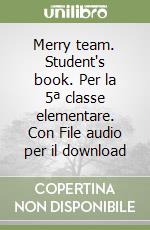 Merry team. Student's book. Per la 5ª classe elementare. Con File audio per il download libro