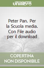 Peter Pan. Per la Scuola media. Con File audio per il download libro