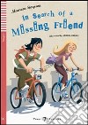 In search of a missing friends. Con File audio per il download. Con Contenuto digitale per accesso on line libro