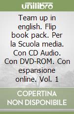 Team up in english. Flip book pack. Per la Scuola media. Con CD Audio. Con DVD-ROM. Con espansione online. Vol. 1 libro