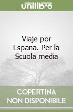 Viaje por Espana. Per la Scuola media libro