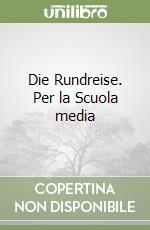 Die Rundreise. Per la Scuola media libro