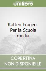 Katten Fragen. Per la Scuola media libro