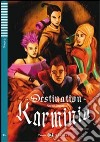 Destination Karminia. Con File audio per il download. Con Contenuto digitale per accesso on line libro