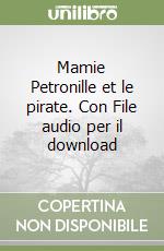 Mamie Petronille et le pirate. Con File audio per il download libro