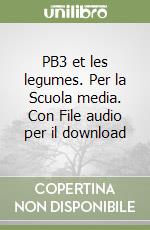 PB3 et les legumes. Per la Scuola media. Con File audio per il download libro