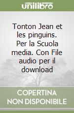 Tonton Jean et les pinguins. Per la Scuola media. Con File audio per il download libro