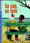 So nah, so fern. Per la Scuola media. Con File audio per il download libro